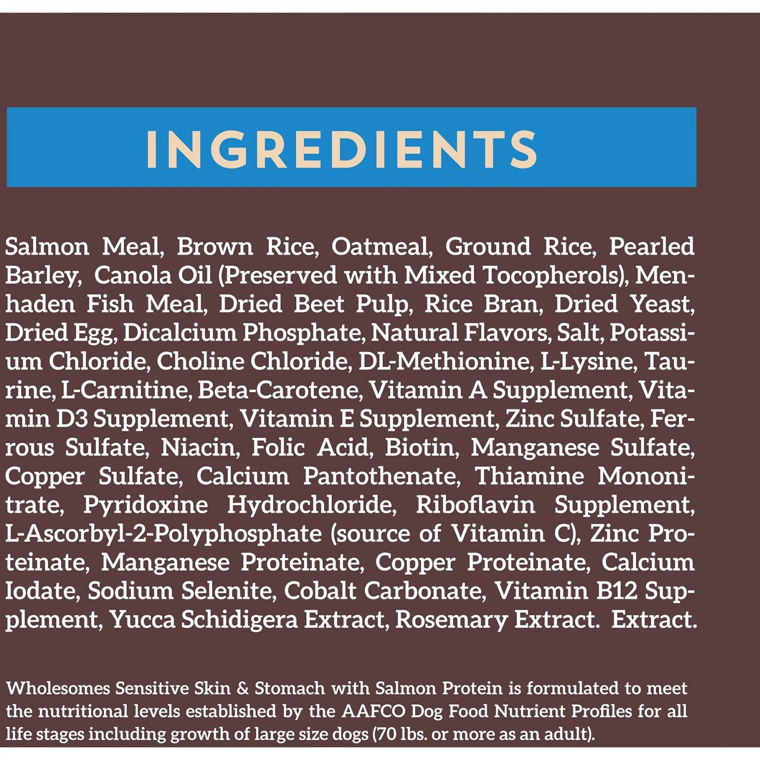 Wholesomes Sensitive Skin & Stomach With Lamb Protein Dry Dog Food, 30-lb Bag & Wholesomes Sensitive Skin & Stomach With Salmon Protein Dry Dog Food, 30-lb Bag 10 Wholesomes Sensitive Skin & Stomach With Lamb Protein Dry Dog Food, 30-lb Bag & Wholesomes Sensitive Skin & Stomach With Salmon Protein Dry Dog Food, 30-lb Bag - Image 8